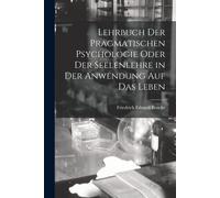 Lehrbuch Der Pragmatischen Psychologie Oder Der Seelenlehre In Der Anwendung Auf Das Leben