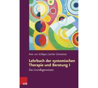 Lehrbuch der systemischen Therapie und Beratung I: Das Grundlagenwissen