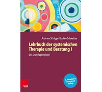 Lehrbuch der systemischen Therapie und Beratung I: Das Grundlagenwissen