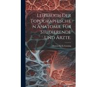 Lehrbuch Der Topographischen Anatomie Für Studierende Und Ärzte.