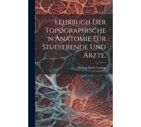 Lehrbuch Der Topographischen Anatomie Für Studierende Und Ärzte.