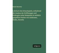 Lehrbuch des Schachspiels, enthaltend die Analyse der Eröffnungen und Endungen nebst Beispielen in wirklich gespielten Partien von Anderssen, Boden, Horwitz