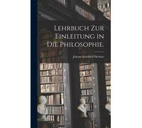 Lehrbuch Zur Einleitung In Die Philosophie.