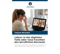 Lehrer in der digitalen Falle oder neue Facetten des beruflichen Burnouts