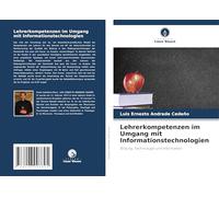 Lehrerkompetenzen im Umgang mit Informationstechnologien: Bildung, Technologie und Information