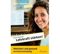 Lehrkraft stärken!: Motiviert und gesund im Unterrichtsalltag. Journal numéro spécial.