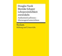 Lehrpersönlichkeit entwickeln. Authentisch auftreten - überzeugend unterrichten [Reclam Bildung und Unterricht] - Schlüsselkompetenzen für Lehrkräfte - 14944 - Douglas Yacek - Reclam Verlag - ebook (e