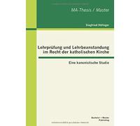 Lehrprüfung Und Lehrbeanstandung Im Recht Der Katholischen Kirche: Eine Kanonistische Studie