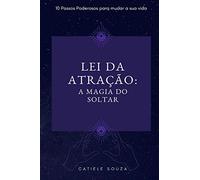 Lei da Atração: A Magia do Soltar