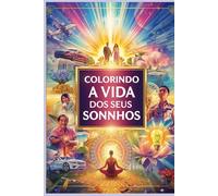 Lei da Atração - Livro de Colorir para Adultos: Manifeste Sonhos, Abundância e Paz Interior: Atraia Riqueza e Paz: Livro de Colorir da Lei da Atração para Adultos