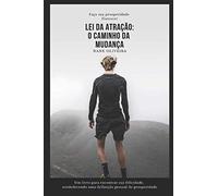 Lei da Atração: O Caminho da Mudança: Faça sua prosperidade florescer