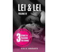 Lei & Lei: 3 storie di passione fra donne - Volume IV
