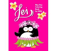 "Lei" May Day Coloring Book for Kids: 30 Lei Day coloring pages | for Travel | for Children | for those who love Hawai'i
