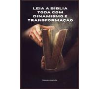 Leia a bíblia toda com dinamismo e transformação: Leitura bíblica em 1 Ano: Guia Completo com identificações diárias