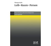 Leib, Raum, Person: Entwurf einer phänomenologischen Anthropologie