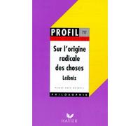 Leibnitz : sur l'origine radicale des choses, textes philosophiques
