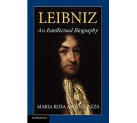 Leibniz by Maria Rosa Antognazza Dr Maria Rosa Antognazza (Auteur)