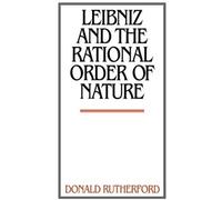 Leibniz And The Rational Order Of Nature