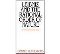 Leibniz and the Rational Order of Nature Donald Rutherford (Auteur)