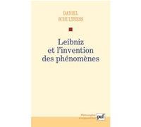 Leibniz et l'invention des phénomènes Daniel Schulthess (Auteur)