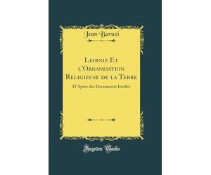 Leibniz Et l'Organisation Religieuse de la Terre: D'Après des Documents Inédits (Classic Reprint)