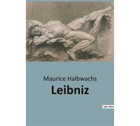 Leibniz Exploration de la philosophie de Leibniz à travers la Monadologie - Maurice Halbwachs - Shs Editions - broché - Biographie