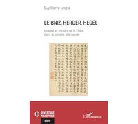 Leibniz, Herder, Hegel: Images et Miroirs de la Chine dans la pensée allemande
