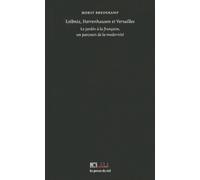 Leibniz, Herrenhausen et Versailles: Le jardin à la française, un parcours de la modernité