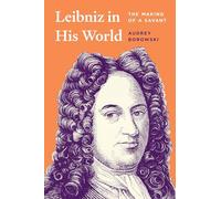 Leibniz dans son monde – La genèse d’un savant – Princeton University Press