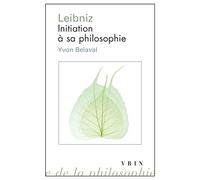 Leibniz Initiation à sa philosophie - Yvon Belaval - Vrin - broché - Essai