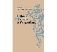 Leibniz. Le vivant et l'organisme