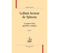 Leibniz lecteur de Spinoza: La genèse d’une opposition complexe