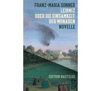 Leibniz oder Die Einsamkeit der Monaden: Novelle