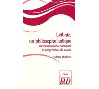 Leibniz, Un Philosophe Ludique - Représentations Publiques Et Progression Du Savoir