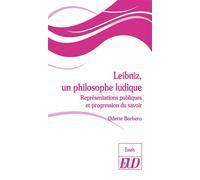 Leibniz, un philosophe ludique Représentations publiques et progression du savoir - Odette Barbero - Presses Universitaires De Dijon - broché - Etude