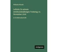 Leibniz; Zu seinem zweihunderjährigen Todestag 14. November 1916: in Großdruckschrift