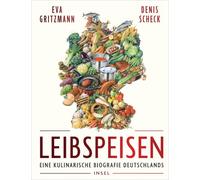 Leibspeisen: Eine kulinarische Biographie Deutschlands | Über 80 Rezepte - vom Rheinischen Sauerbraten bis zur Schwarzwälder Kirschtorte | Mit Illustrationen von Torben Kuhlmann