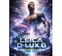 LEICA D-LUX 8 USER GUIDE 2026