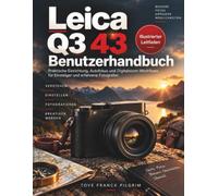 Leica Q3 43 Benutzerhandbuch: Praktische Einrichtung, Autofokus und Digitalzoom-Workflows für Einsteiger und erfahrene Fotografen