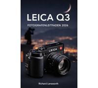 Leica Q3 Fotografen Leitfaden: Meistern Sie die professionelle Fotografie mit vollständigen Vollformattechniken