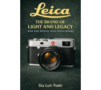 Leica - The Brand of Light and Legacy: Leica Camera History, Design & Legacy,” “The Leica Story for Photographers & Collectors.” 2nd edition: New 2nd edition with Illustrations