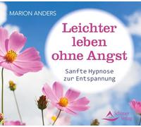 Leichter Leben Ohne Angst: Sanfte Hypnose zur Entspannung [Import]