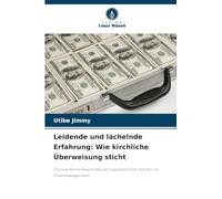 Leidende und lächelnde Erfahrung: Wie kirchliche Überweisung sticht: Die unerhörte Geschichte der nigerianischen Kirchen im Finanzmanagement