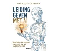 Leidinggeven met AI: Bouw High Performance Teams met AI als je sparringpartner