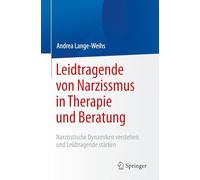 Leidtragende von Narzissmus in Therapie und Beratung: Narzisstische Dynamiken verstehen und Leidtragende stärken