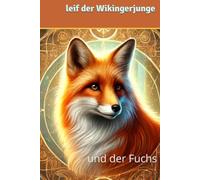 Leif der Wikingerjunge: und der Fuchs