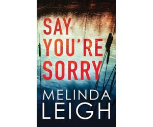 Leigh, M: Say You're Sorry