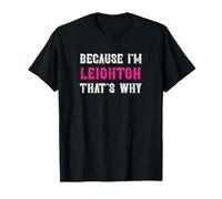 Leighton/Parce Que Je suis Leighton, C'est Pourquoi - Leighton Name T-Shirt