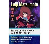 Helen McCarthy et Darren Jon Ashmore (éd.) – Leiji Matsumoto: Essays on the Manga and Anime Legend
