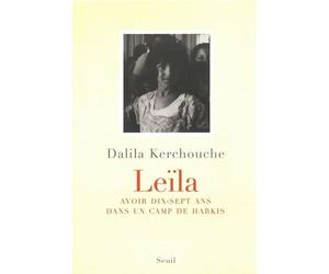 Leïla. Avoir dix-sept ans dans un camp de harkis - Dalila Kerchouche - Seuil - broché - Roman